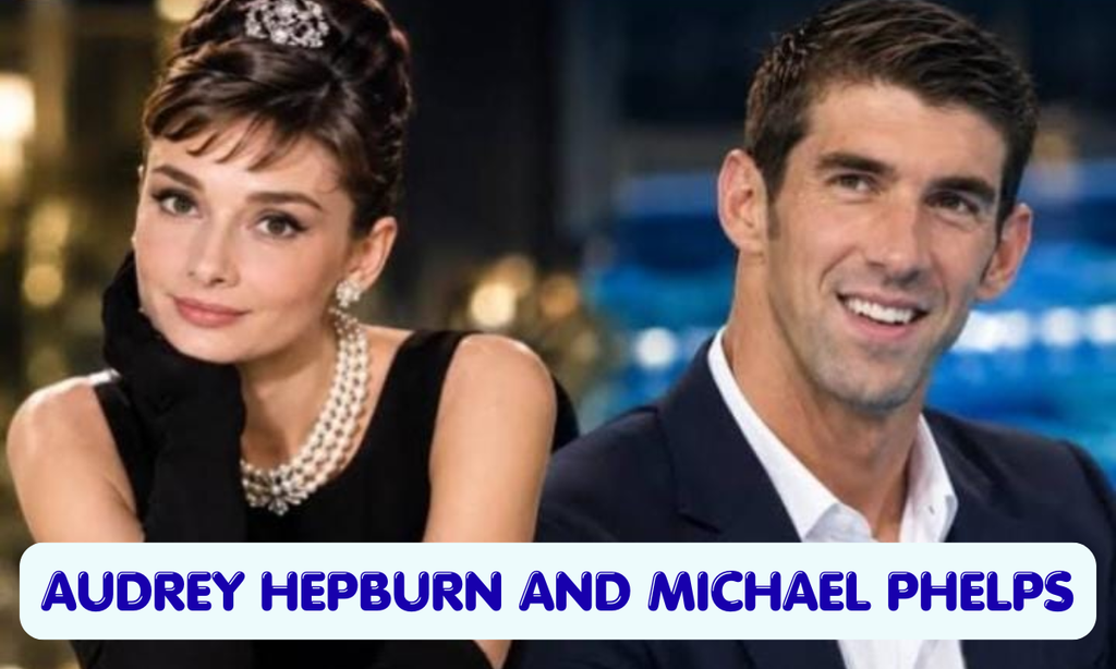 Audrey Hepburn and Michael Phelps: Biography, Career & Life Facts