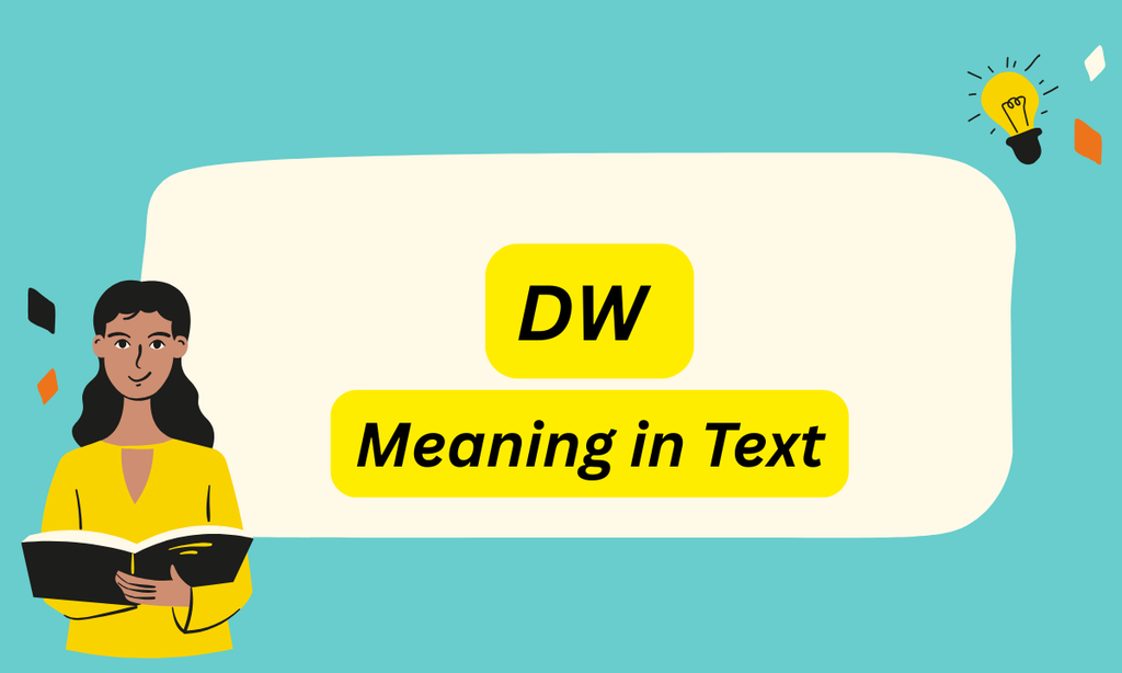 DW Meaning in Text: Complete 2026 Guide, Examples & Everyday Uses