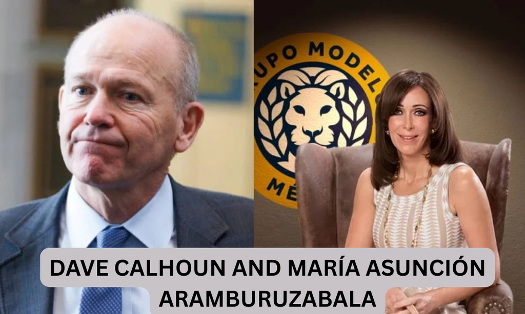 Dave Calhoun and María Asunción Aramburuzabala: Who They Are and What Connects Them