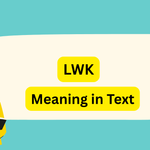 LWK Meaning in Text: Simple 2026 Guide, Examples & Uses