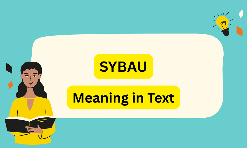 SYBAU Meaning in Text: Full 2026 Slang Guide, Examples & Uses